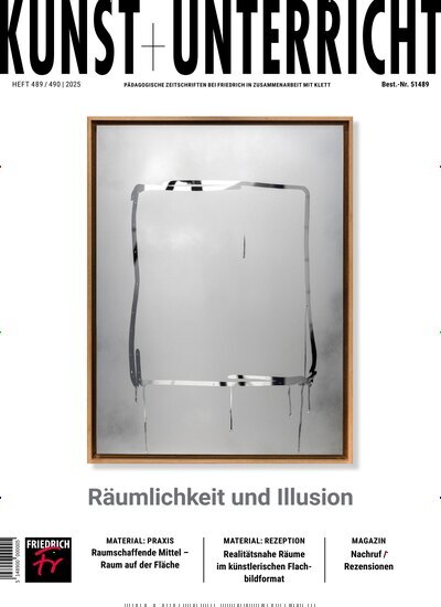 Titelbild der Ausgabe 489/2025 von Kunst + Unterricht. Diese Zeitschrift und viele weitere Zeitschriften für Pädagogik als Abo oder epaper bei United Kiosk online kaufen.